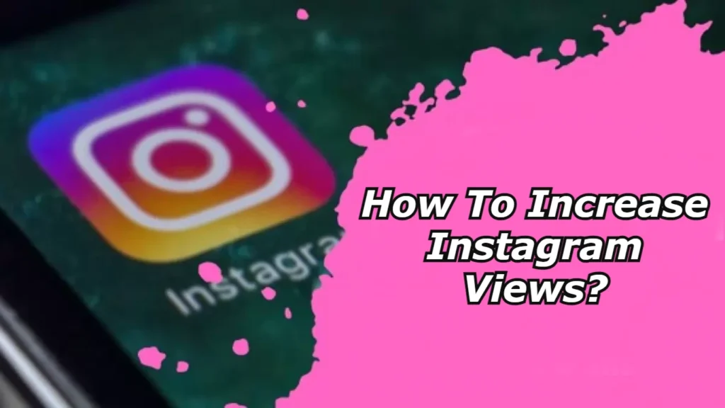 how to increase instagram views